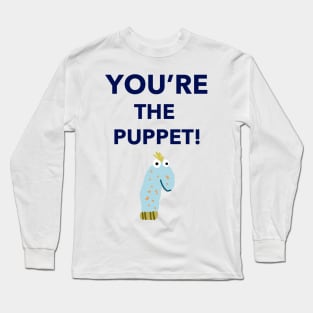 You're The Puppet Long Sleeve T-Shirt